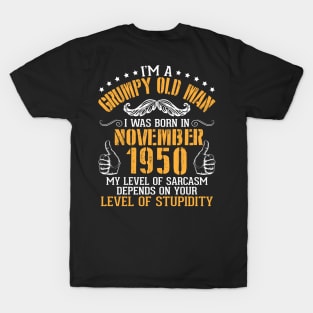 I'm A Grumpy Old Man I Was Born In November 1950 My Level Of Sarcasm Depends On Your Level Stupidity T-Shirt